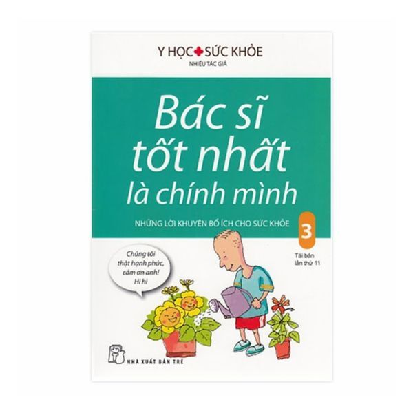  Bác Sĩ Tốt Nhất Là Chính Mình Tập 3 - Những Lời Khuyên Bổ Ích Cho Sức Khỏe (Tái Bản 2018) 