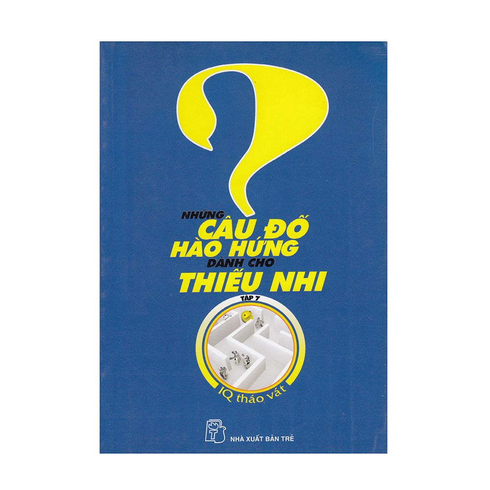 IQ Tháo Vát - Những Câu Đố Hào Hứng Dành Cho Thiếu Nhi - Tập 7