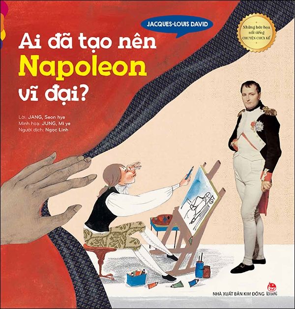 Jacques-Louis David - Ai Đã Tạo Nên Napoleon Vĩ Đại?