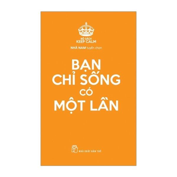 Keep Calm - Bạn Chỉ Sống Có Một Lần (Tái Bản 2019)