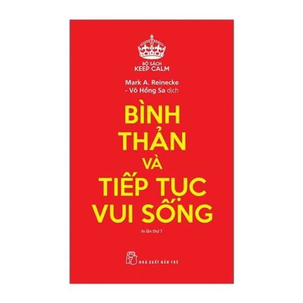 Keep Calm - Bình Thản Và Tiếp Tục Vui Sống (Tái Bản 2019)