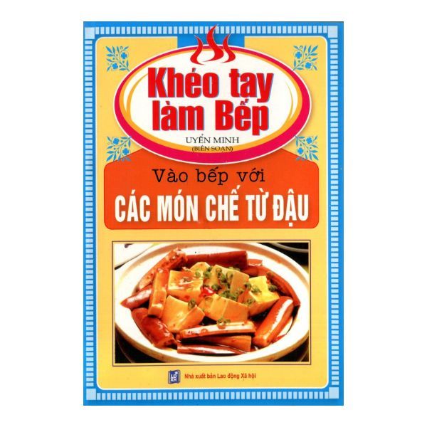 Khéo Tay Làm Bếp - Vào Bếp Với Các Món Chế Từ Đậu