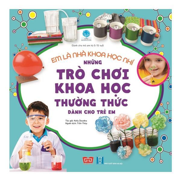 Em Là Nhà Khoa Học Nhí - Những Trò Chơi Khoa Học Thường Thức Dành Cho Trẻ Em