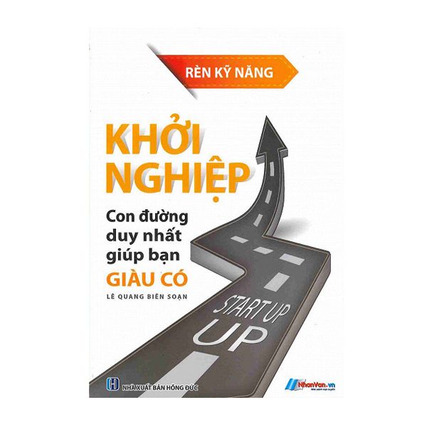  Khởi nghiệp - Con Đường Duy Nhất Giúp Bạn Giàu Có 