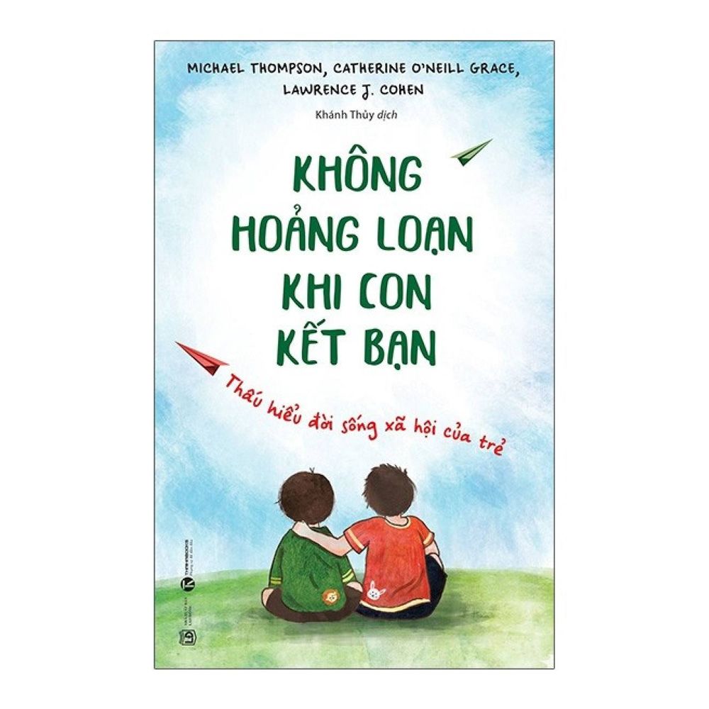 Không Hoảng Loạn Khi Con Kết Bạn - Thấu Hiểu Đời Sống Xã Hội Của Trẻ