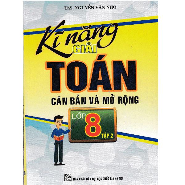 Kĩ Năng Giải Toán Căn Bản Và Mở Rộng Lớp 8 - Tập 2