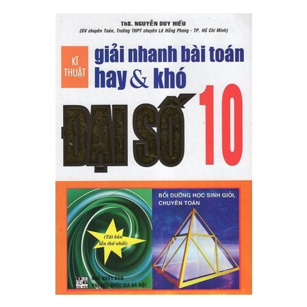 Kĩ Thuật Giải Nhanh Bài Toán Hay & Khó Đại Số 10 (Tái Bản)