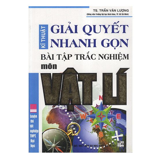 Kĩ Thuật Giải Quyết Nhanh Gọn Bài Tập Trắc Nghiệm Môn Vật Lí