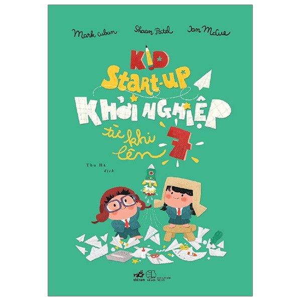 Kid Start - Up Khởi Nghiệp Từ Khi Lên 7