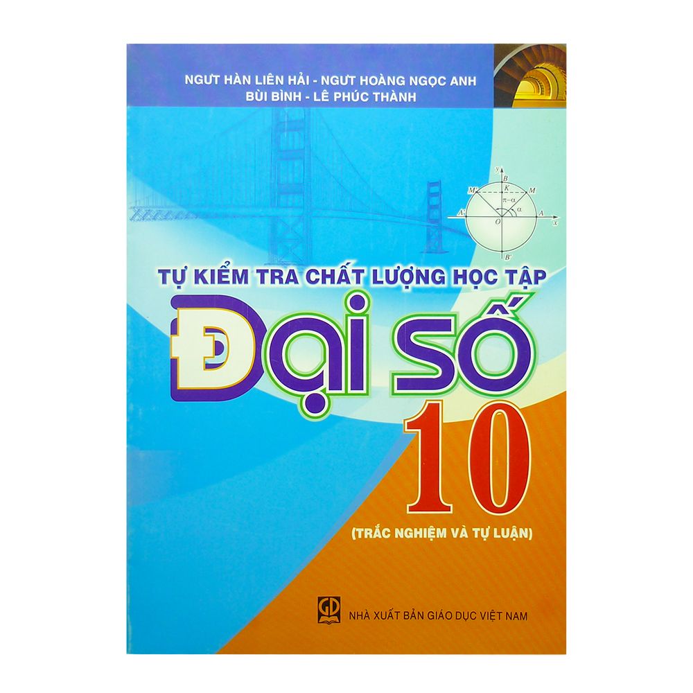 Tự Kiểm Tra Chất Lượng Học Tập Đại Số Lớp 10 (Trắc Nghiệm Và Tự Luận)