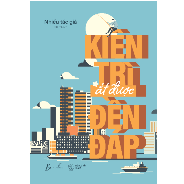 Kiên Trì Ắt Được Đền Đáp (Tái Bản) (Sắp Phát Hành)