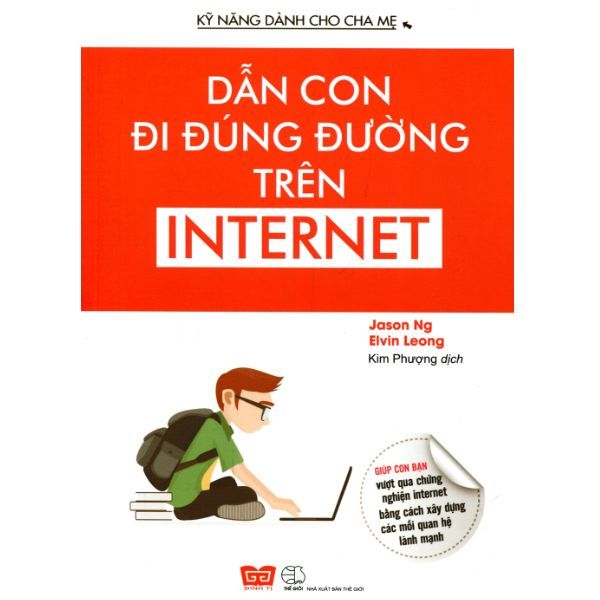 Kỹ Năng Dành Cho Cha Mẹ - Dẫn Con Đúng Đường Trên Internet