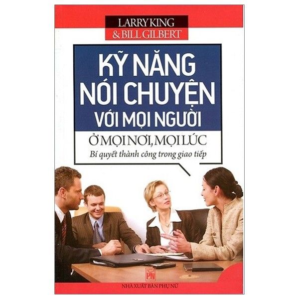 Kỹ Năng Nói chuyện Với Mọi Người, Ở Mọi Nơi, Mọi Lúc