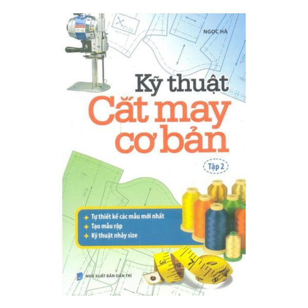 Kỹ Thuật Cắt May Căn Bản - Tập 2