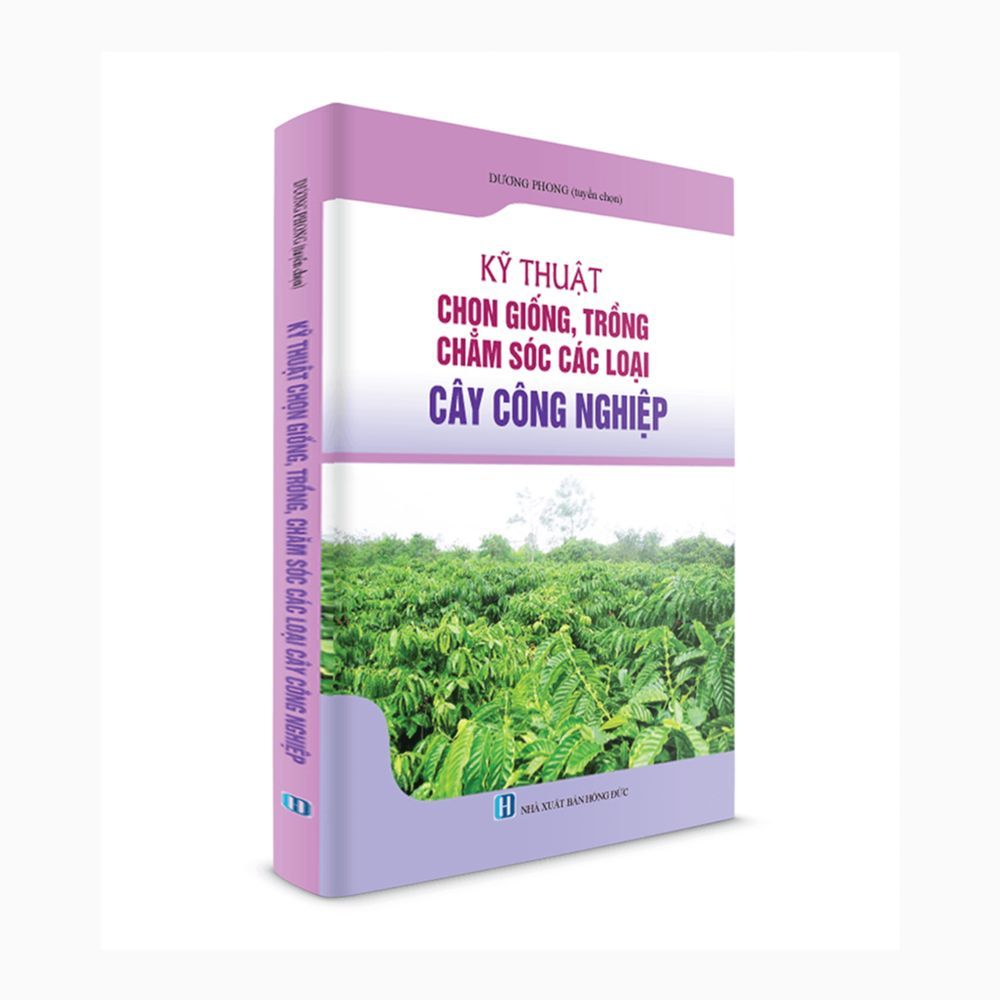 Kỹ Thuật Chọn Giống, Chăm Sóc Các Loại Cây Công Nghiệp