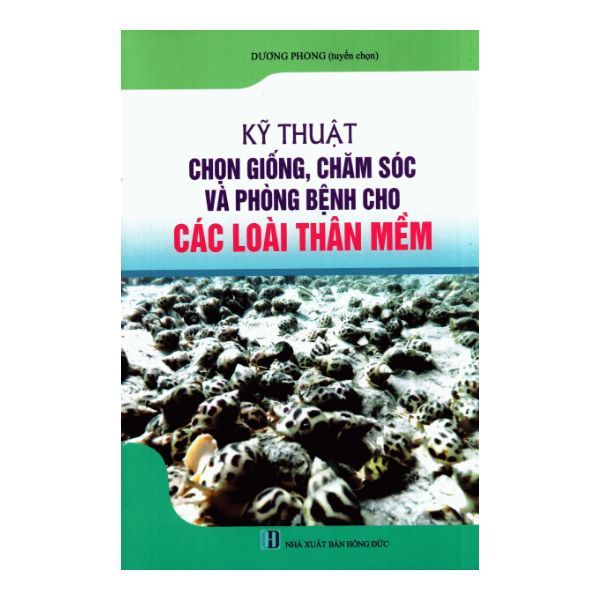 Kỹ Thuật Chọn Giống, Chăm Sóc Và Phòng Bệnh Cho Các Loài Thân Mềm