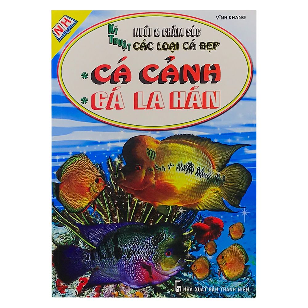 Kỹ Thuật Nuôi Và Chăm Sóc Các Loại Cá Đẹp (Cá Cảnh - Cá La Hán)