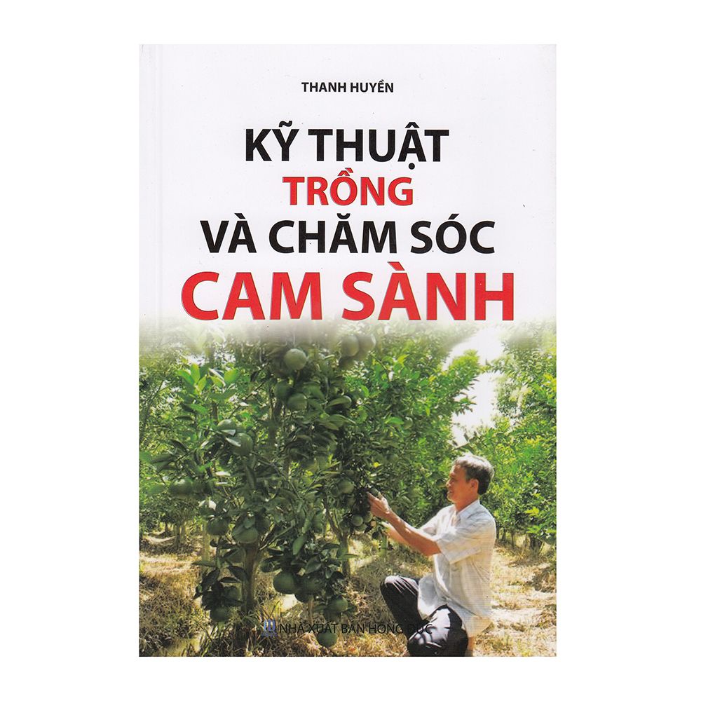 Kỹ Thuật Trồng Và Chăm Sóc Cam Sành