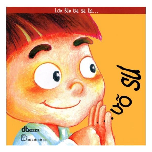Lớn Lên Bé Sẽ Là Võ Sư