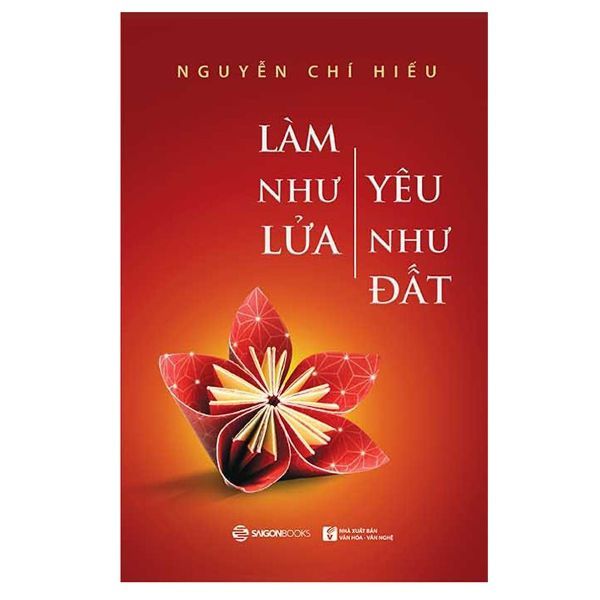 Làm Như Lửa, Yêu Như Đất