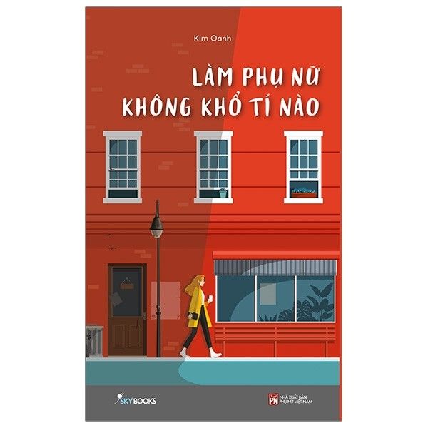 Làm Phụ Nữ Không Khổ Tí Nào