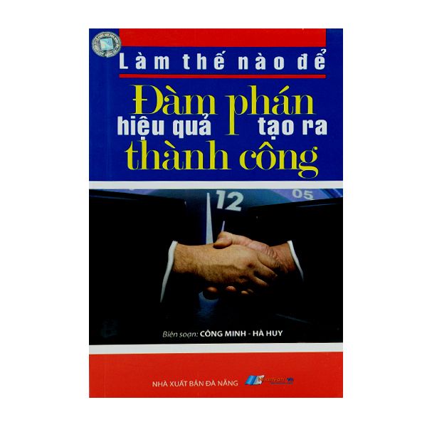 Làm Thế Nào Để Đàm Phán Hiệu Quả Tạo Ra Thành Công