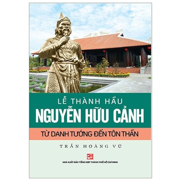Lễ Thành Hầu Nguyễn Hữu Cảnh - Từ Danh Tướng Đến Tôn Thần