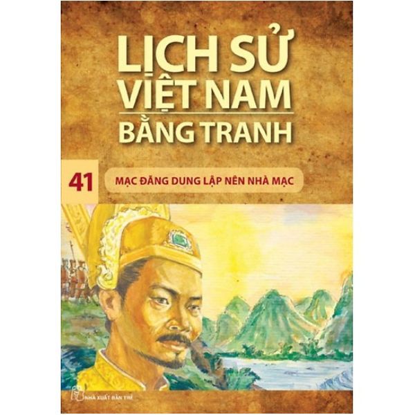 Lịch Sử Việt Nam Bằng Tranh (Tập 41): Mạc Đăng Dung Lập Nên Nhà Mạc