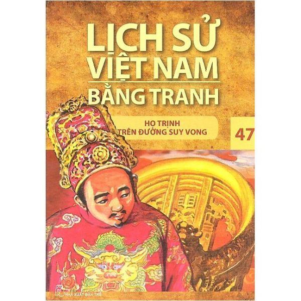 Lịch Sử Việt Nam Bằng Tranh (Tập 47): Họ Trịnh Trên Đường Suy Vong
