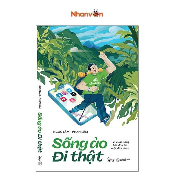 Sống Ảo Đi Thật - Vì Cuộc Sống Bắt Đầu Từ ... Một Dấu Chân