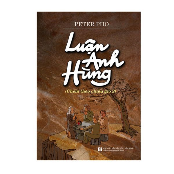 Luận Anh Hùng (Chém Theo Chiều Gió 2)