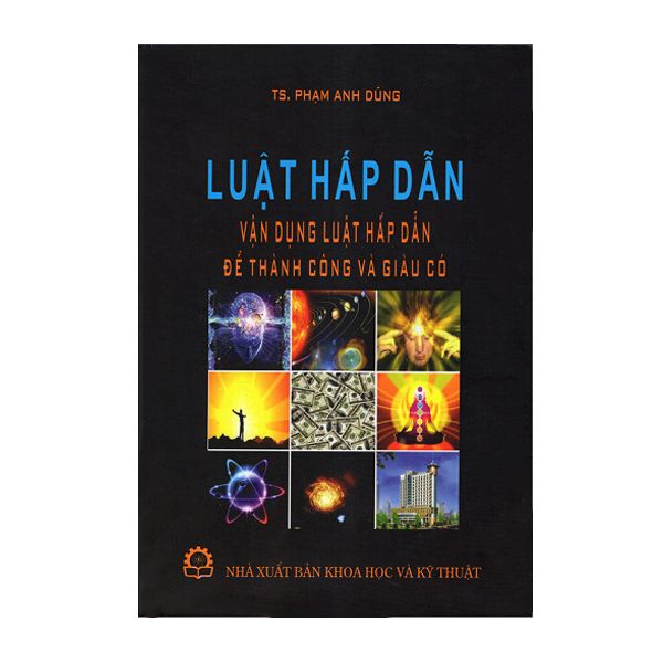 Luật Hấp Dẫn Vận Dụng Luật Hấp Dẫn Để Thành Công Và Giàu Có