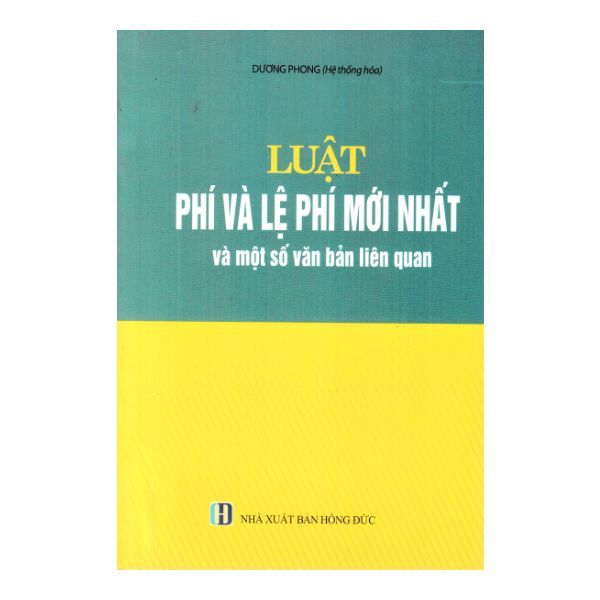 Luật Phí Và Lệ Phí Mới Nhất Và Một Số Văn Bản Liên Quan