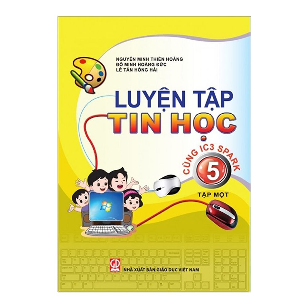 Luyện Tập Tin Học Cùng IC3 Spark - Lớp 5 - Tập 1