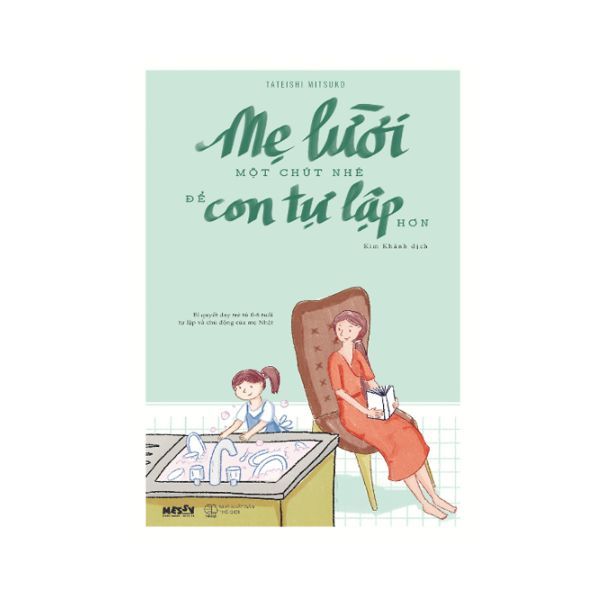 Mẹ Lười Một Chút Nhé , Để Con Tự Lập Hơn