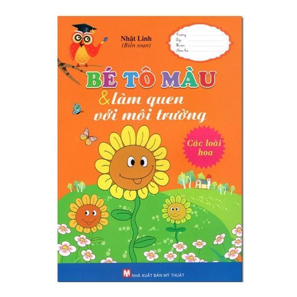 Bé Tô Màu Và Làm Quen Với Môi Trường - Các Loài Hoa (Tái Bản)