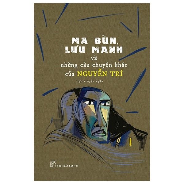Ma Bùn Lưu Manh Và Những Câu Chuyện Khác Của Nguyễn Trí