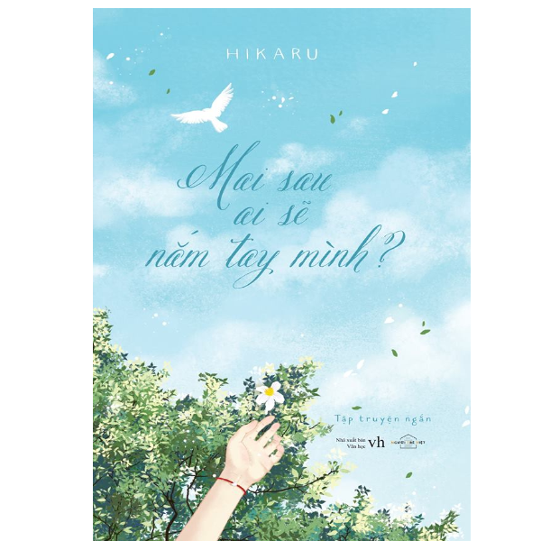 Mai Sau Ai Sẽ Nắm Tay Mình (Tặng Kèm Bookmark)