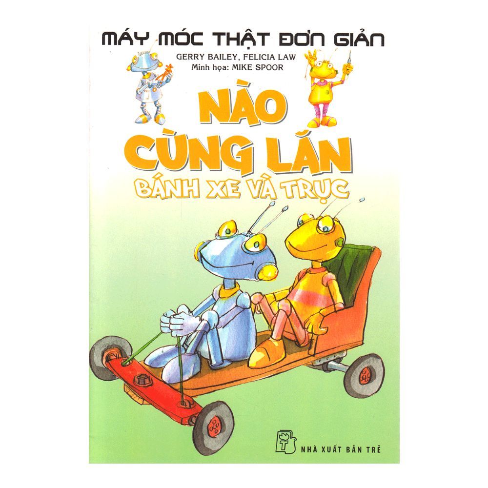 Máy Móc Thật Đơn Giản - Nào Cùng Lăn Bánh Xe Và Trục