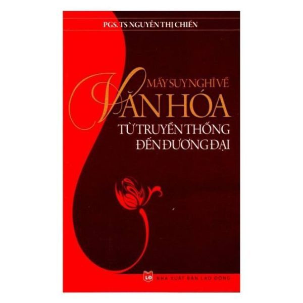 Mấy Suy Nghĩ Về Văn Hóa Từ Truyền Thống Đến Đương Đại