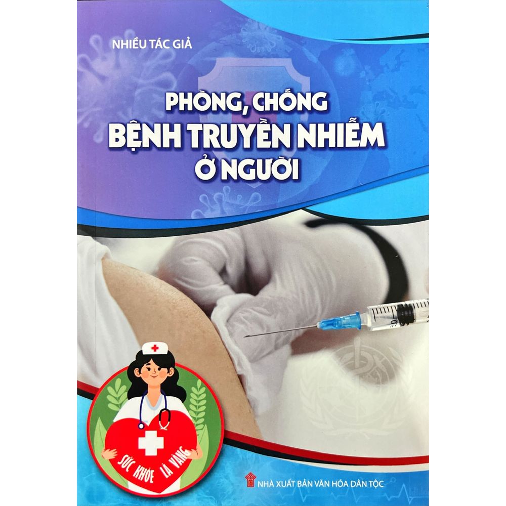 Sức Khỏe Là Vàng - Phòng, Chống Bệnh Truyền Nhiễm Nguy Hiểm Ở Người