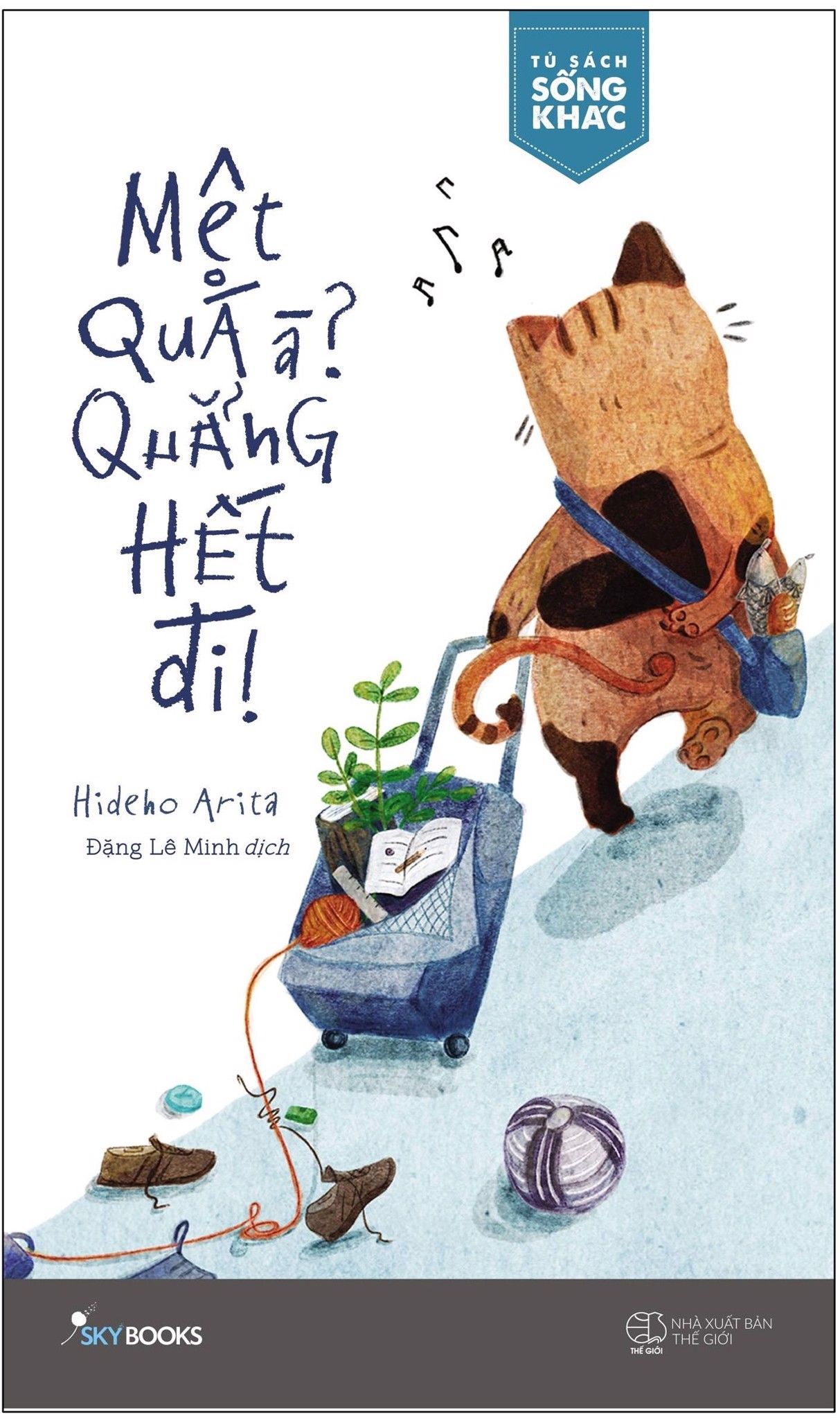 Mệt Quá À? Quẳng Hết Đi !