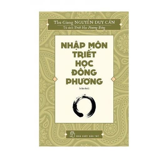 Tủ Sách Triết Học Phương Đông - Nhập Môn Triết Học Đông Phương