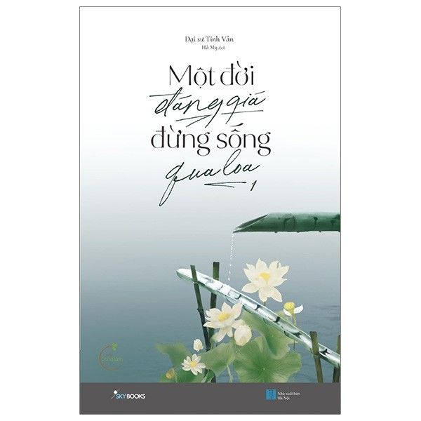 Một Đời Đáng Giá Đừng Sống Qua Loa