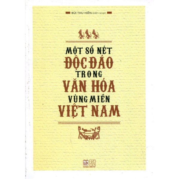 Một Số Nét Độc Đáo Trong Văn Hóa Vùng Miền Việt Nam