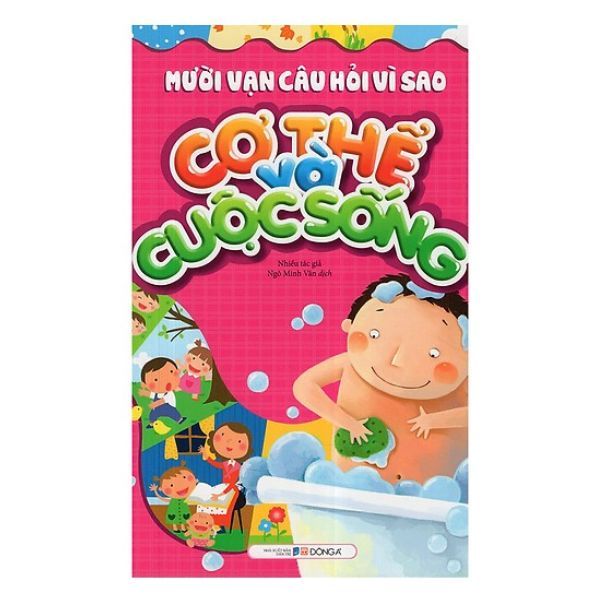 Mười Vạn Câu Hỏi Vì Sao - Cơ Thể Và Cuộc Sống (Tái Bản 2018)