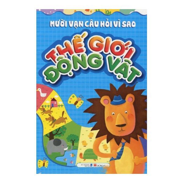 Mười Vạn Câu Hỏi Vì Sao - Thế Giới Động Vật (Tái Bản 2018)