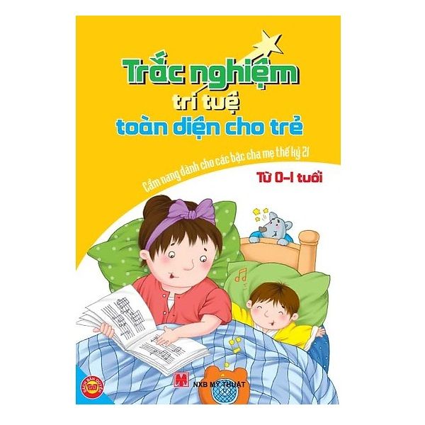 Trắc Nghiệm Trí Tuệ Toàn Diện Cho Trẻ Từ 0-1 Tuổi - Cẩm Nang Dành Cho Các Bậc Cha Mẹ Thế Kỷ 21