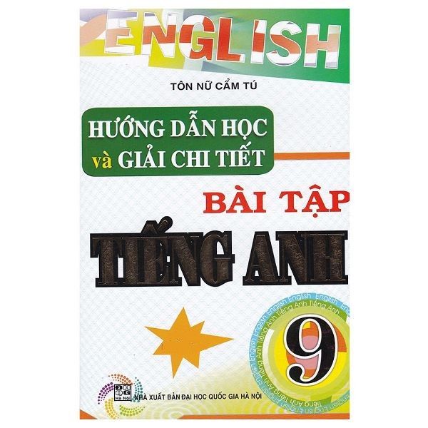 Hướng Dẫn Học Và Giải Chi Tiết Bài Tập Tiếng Anh Lớp 9 (Tái Bản Lần Thứ 3)