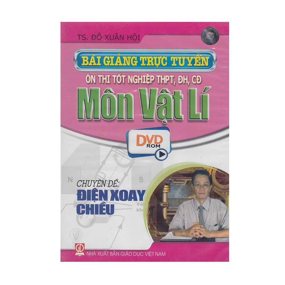DVD Bài Giảng Trục Tuyến Ôn Thi Tốt Nghiệp THPT, ĐH, CĐ Môn Vật Lí - Chuyên Đề: Điện Xoay Chiều